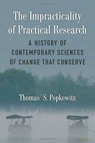 The Impracticality of Practical Research: A History of Contemporary Sciences of Change That Conserve [KSIĄŻKA]