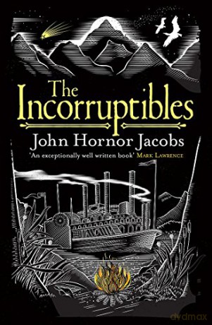 The Incorruptibles - John Hornor Jacobs [KSIĄŻKA]