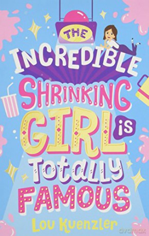 The Incredible Shrinking Girl is Totally Famous - Lou Kuenzler [KSIĄŻKA]