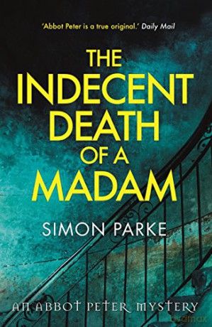 The Indecent Death of a Madam: An Abbot Peter Mystery - Simon Parke [KSIĄŻKA]