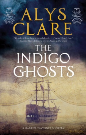 The Indigo Ghosts: 3 A Gabriel Tavener Mystery, 3 - Alys Clare [KSIĄŻKA]