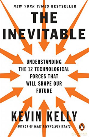 The Inevitable: Understanding the 12 Technological Forces That Will Shape Our Future - Dr Kevin Kelly [KSIĄŻKA]