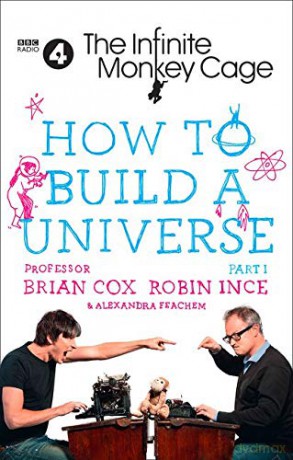 The Infinite Monkey Cage - How to Build a Universe - Prof. Brian Cox [KSIĄŻKA]