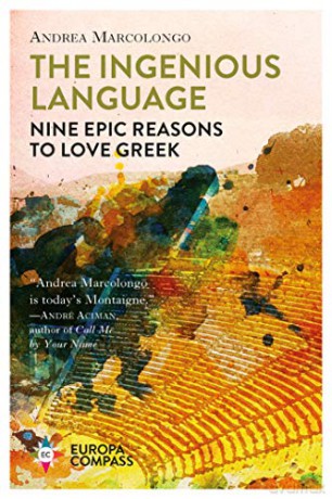 The Ingenious Language: Nine Epic Reasons to Love Greek - Andrea Marcolongo [KSIĄŻKA]