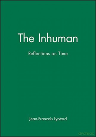 The Inhuman: Reflections on Time - Jean-Francois Lyotard [KSIĄŻKA]