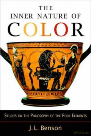 The Inner Nature of Color: Studies on the Philosophy of the Four Elements - J.L. Benson [KSIĄŻKA]