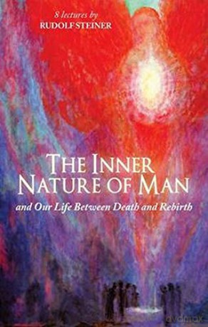 The Inner Nature of Man: And Our Life Between Death and Rebirth - Rudolf Steiner [KSIĄŻKA]