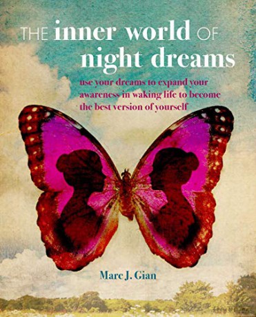 The Inner World of Night Dreams: Use your dreams to expand your awareness in waking life to become the best version of yourself - Marc J. Gian L. Ac LMT [KSIĄŻKA]