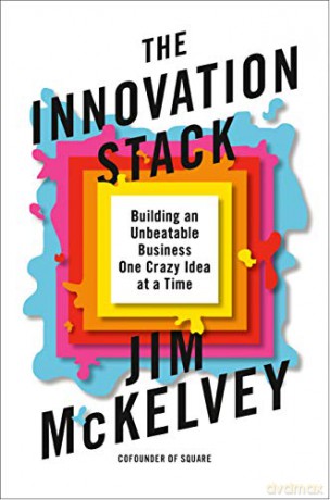 The Innovation Stack: Building an Unbeatable Business One Crazy Idea at a Time - Jim McKelvey [KSIĄŻKA]