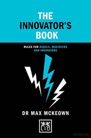 The Innovator's Book: Rules for Rebels, Mavericks and Innovators Concise Advice Series - Dr Max Mckeown [KSIĄŻKA]