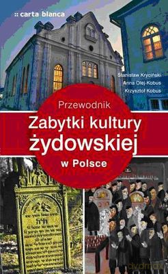 Zabytki Kultury Żydowskiej W Polsce Przewodnik - Stanisław Kryciński, Anna Olej-Kobus, Krzysztof Kobus [KSIĄŻKA]