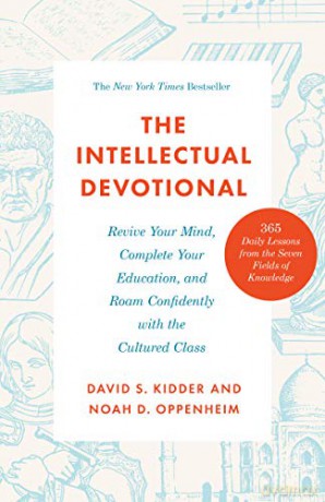 The Intellectual Devotional: Revive Your Mind, Complete Your Education, and Roam Confidently with the Cultured Class - David S Kidder [KSIĄŻKA]