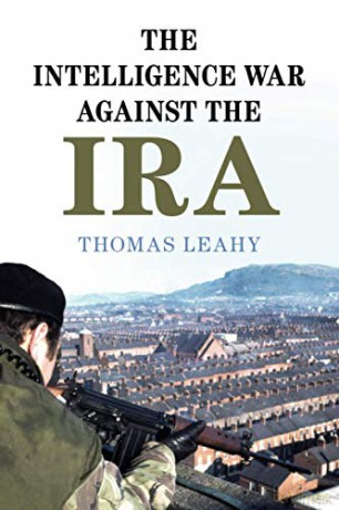 The Intelligence War against the IRA - Thomas Leahy [KSIĄŻKA]