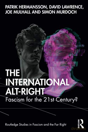 The International Alt-Right: Fascism for the 21st Century Routledge Studies in Fascism and the Far Right - Patrik Hermansson [KSIĄŻKA]