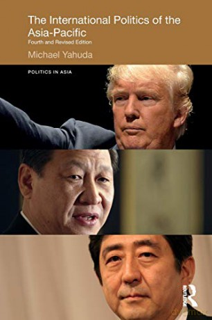 The International Politics of the Asia-Pacific: Fourth and Revised Edition Politics in Asia - Michael Yahuda [KSIĄŻKA]
