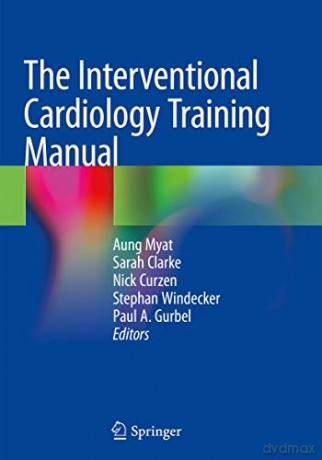 The Interventional Cardiology Training Manual - Aung Myat [KSIĄŻKA]