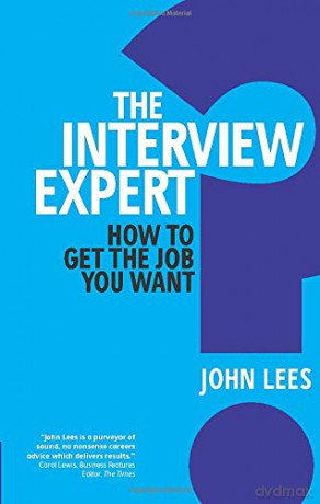 The Interview Expert: How to get the job you want - John Lees [KSIĄŻKA]