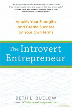 The Introvert Entrepreneur: Amplify Your Strengths and Create Success on Your Own Terms - Beth Buelow [KSIĄŻKA]