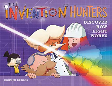 The Invention Hunters Discover How Light Works: 3 - Korwin Briggs [KSIĄŻKA]