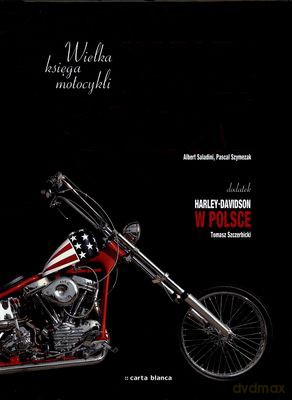 Harley-Davidson Wielka Księga Motocykli (twarda) - Albert Saladini, Pascal Szymezak [KSIĄŻKA]