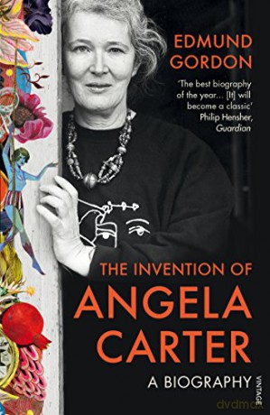 The Invention of Angela Carter: A Biography - Edmund Gordon [KSIĄŻKA]