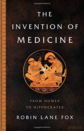 The Invention of Medicine: From Homer to Hippocrates - Robin Lane Fox [KSIĄŻKA]