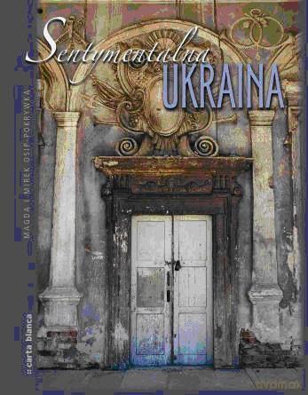 Sentymentalna Ukraina (twarda) - Magda I Mirek Osip-Pokrywka [KSIĄŻKA]