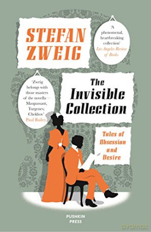The Invisible Collection: Tales of Obsession and Desire The Collected Stories 1 - Stefan Zweig [KSIĄŻKA]