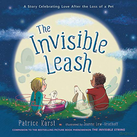 The Invisible Leash: A Story Celebrating Love After the Loss of a Pet The Invisible String - Patrice Karst [KSIĄŻKA]