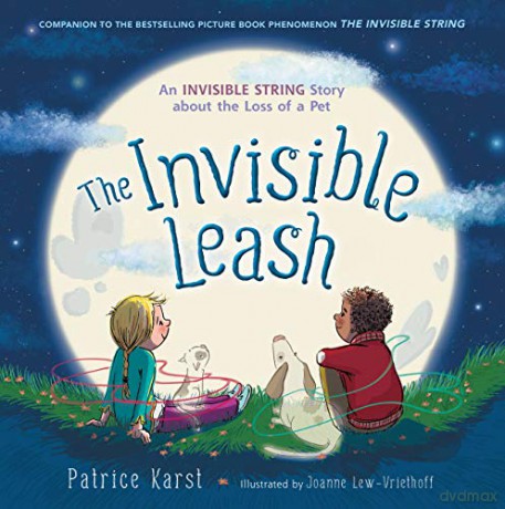 The Invisible Leash: A Story Celebrating Love After the Loss of a Pet The Invisible String - Patrice Karst [KSIĄŻKA]