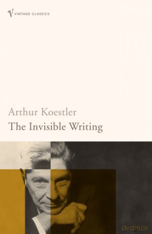 The Invisible Writing - Arthur Koestler [KSIĄŻKA]