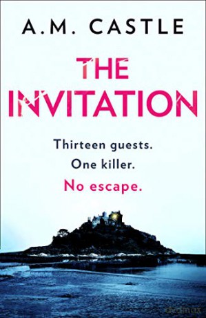 The Invitation: An absolutely gripping psychological thriller for 2021 - A.M. Castle [KSIĄŻKA]