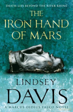 The Iron Hand Of Mars: Falco 4 - Lindsey Davis [KSIĄŻKA]