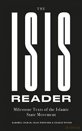 The ISIS Reader: Milestone Texts of the Islamic State Movement - Haroro J. Ingram [KSIĄŻKA]