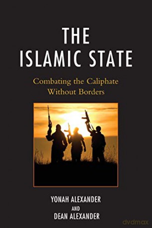 The Islamic State: Combating The Caliphate Without Borders [KSIĄŻKA]