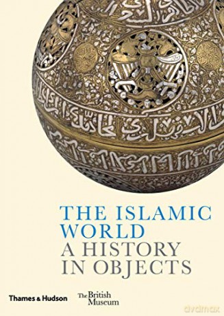 The Islamic World: A History in Objects British Museum - Ladan Akbarnia [KSIĄŻKA]