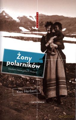 Żony Polarników Siedem Niezwykłych Historii - Kari Herbert [KSIĄŻKA]