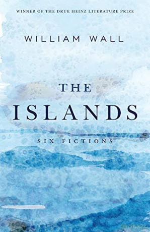 The Islands: Six Fictions Drue Heinz Prize - William Wall [KSIĄŻKA]