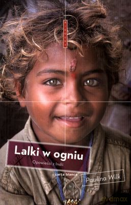 Lalki W Ogniu Opowieści Z Indii - Paulina Wilk [KSIĄŻKA]
