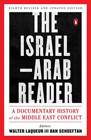 The Israel-Arab Reader: A Documentary History of the Middle East Conflict: Eighth Revised and Updated Edition - Walter Laqueur [KSIĄŻKA]