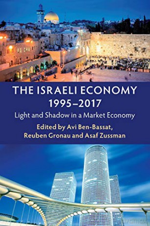 The Israeli Economy, 1995-2017: Light and Shadow in a Market Economy - Avi Ben-Bassat [KSIĄŻKA]