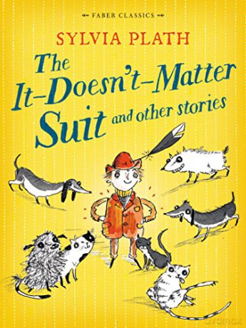 The It Doesn't Matter Suit and Other Stories Faber Children's Classics - Sylvia Plath [KSIĄŻKA]