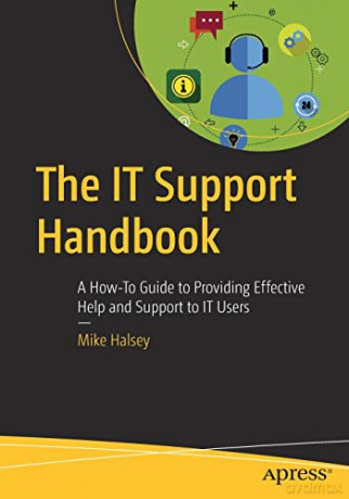The IT Support Handbook: A How-To Guide to Providing Effective Help and Support to IT Users - Mike Halsey [KSIĄŻKA]