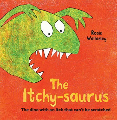 The Itchy-saurus: The dino with an itch that can't be scratched - Rosie Wellesley [KSIĄŻKA]