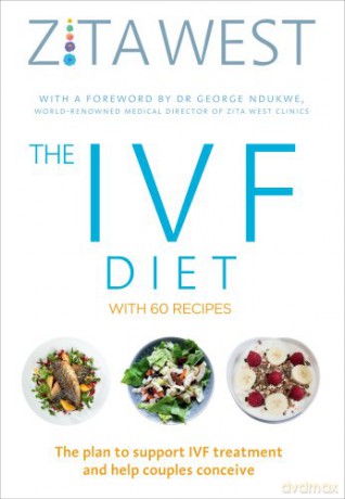 The IVF Diet: The plan to support IVF treatment and help couples conceive - Zita West [KSIĄŻKA]