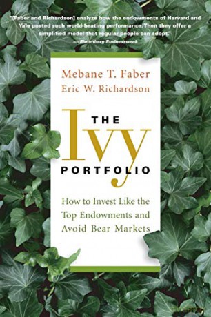 The Ivy Portfolio: How to Invest Like the Top Endowments and Avoid Bear Markets - Mebane T. Faber [KSIĄŻKA]