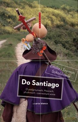 Do Santiago Wyd.2011 - Emilia I Szymon Sokolikowie [KSIĄŻKA]