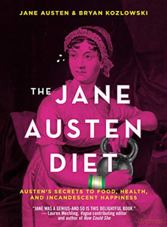 The Jane Austen Diet: Austen's Secrets to Food, Health, and Incandescent Happiness - Jane Austen [KSIĄŻKA]