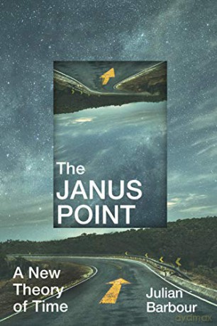 The Janus Point: A New Theory of Time - Julian Barbour [KSIĄŻKA]