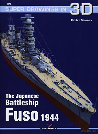 The Japanese Battleship Fuso: 16048 Super Drawings in 3D - Dmitry Mironov [KSIĄŻKA]